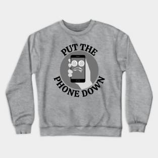 Put down the phone - Start living Crewneck Sweatshirt